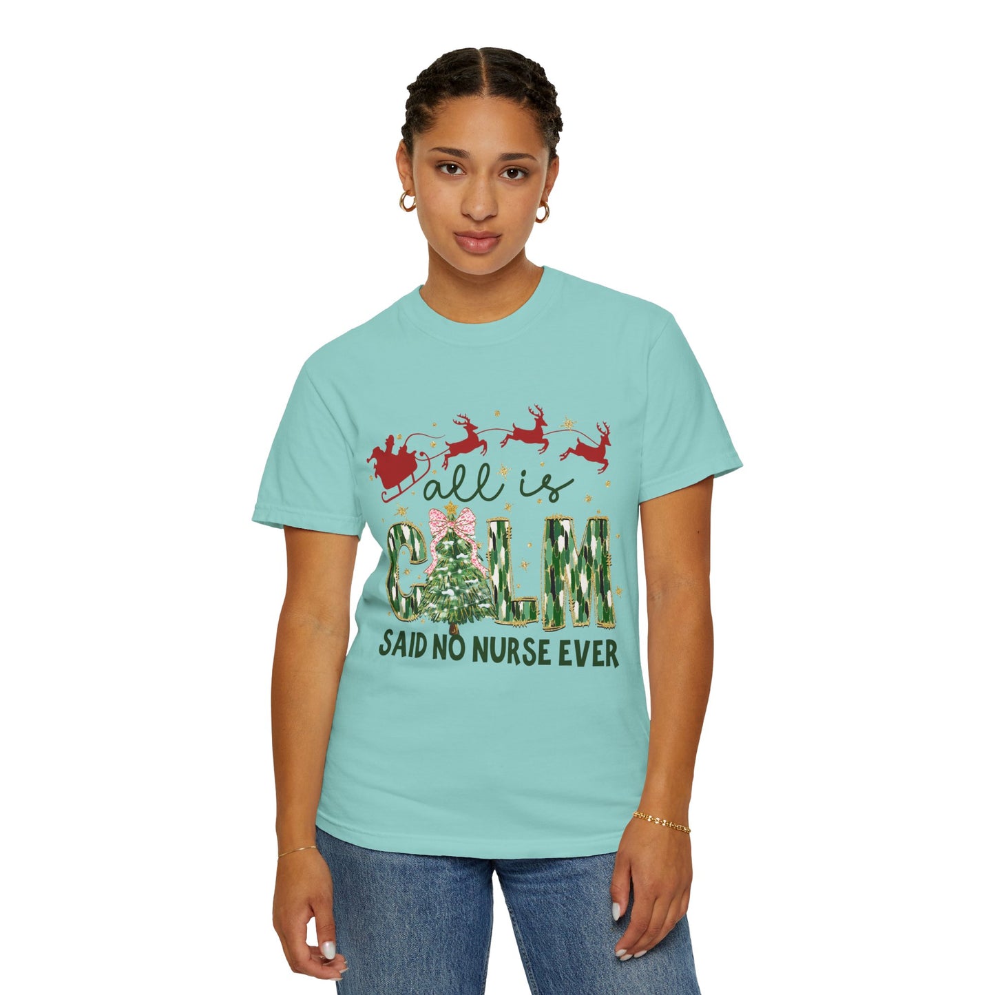 All Is Calm Said No Nurse Ever- Comfort Colors Unisex T-shirt